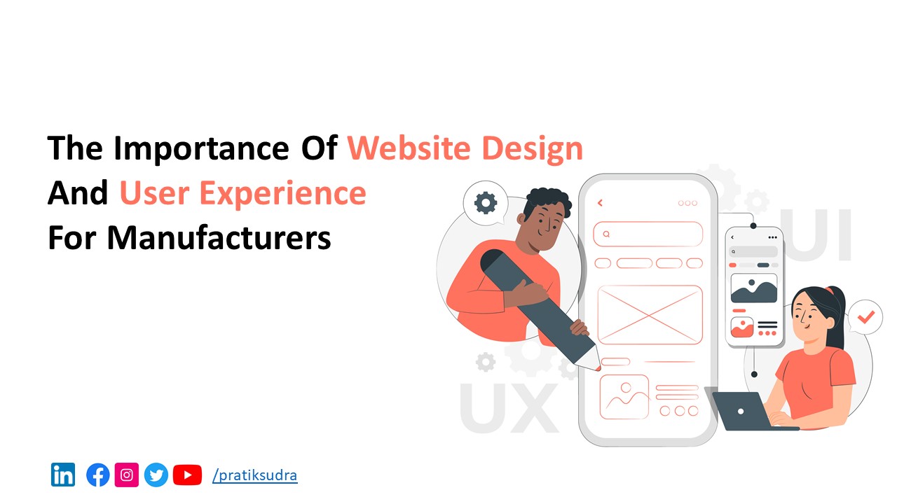 The Importance of Website Design and User Experience for Manufacturers